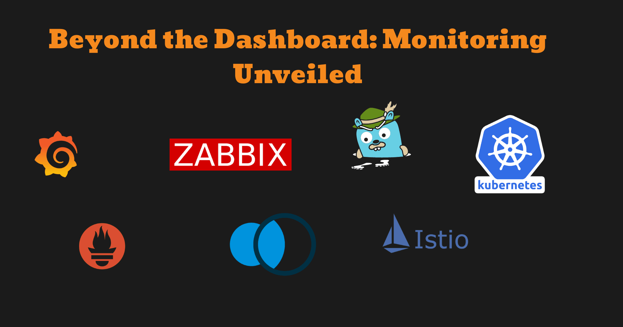 Beyond the Dashboard: Monitoring Unveiled